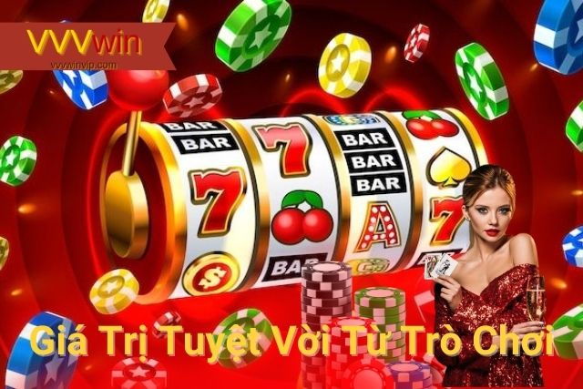 Giá trị tuyệt vời mà người chơi nhận được từ trò chơi