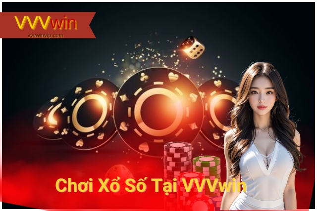 Chơi Xổ Số Tiện Lợi, An Toàn Tại Nền Tảng VVVwin
